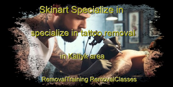 Skinart Specialize in specialize in tattoo removal in Kaltyk area | #RemovalTraining #RemovalClasses #SkinartTraining-Russia