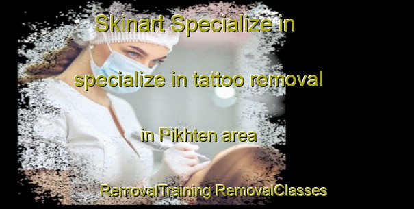 Skinart Specialize in specialize in tattoo removal in Pikhten area | #RemovalTraining #RemovalClasses #SkinartTraining-Russia