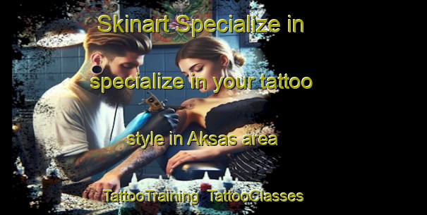 Skinart Specialize in specialize in your tattoo style in Aksas area | TattooTraining | TattooClasses | SkinartTraining-Russia