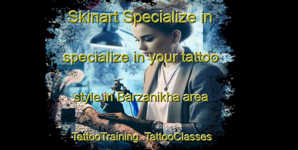 Skinart Specialize in specialize in your tattoo style in Barzanikha area | TattooTraining | TattooClasses | SkinartTraining-Russia