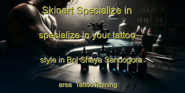 Skinart Specialize in specialize in your tattoo style in Bol Shaya Sandogora area | TattooTraining | TattooClasses | SkinartTraining-Russia