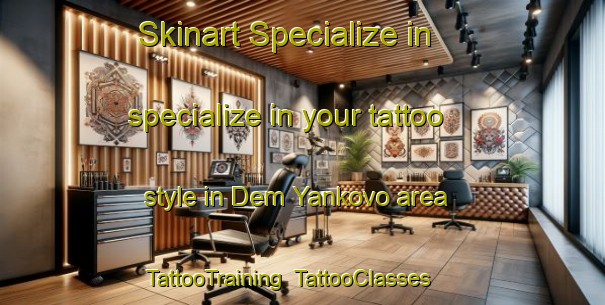 Skinart Specialize in specialize in your tattoo style in Dem Yankovo area | TattooTraining | TattooClasses | SkinartTraining-Russia