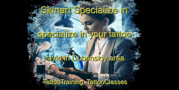 Skinart Specialize in specialize in your tattoo style in Dubenskiy area | TattooTraining | TattooClasses | SkinartTraining-Russia