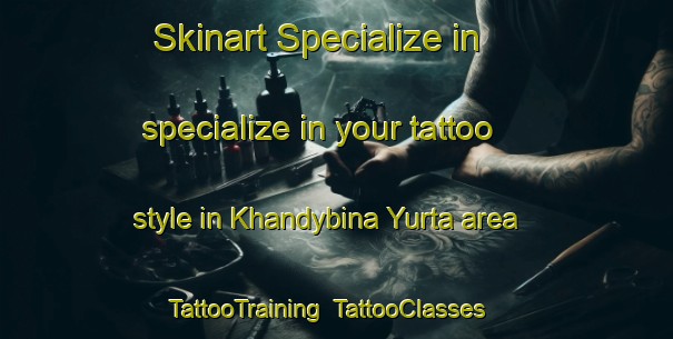 Skinart Specialize in specialize in your tattoo style in Khandybina Yurta area | TattooTraining | TattooClasses | SkinartTraining-Russia