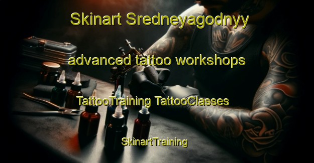 Skinart Sredneyagodnyy advanced tattoo workshops | #TattooTraining #TattooClasses #SkinartTraining-Russia