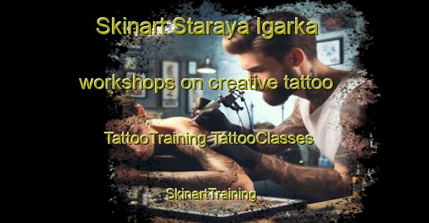 Skinart Staraya Igarka workshops on creative tattoo | #TattooTraining #TattooClasses #SkinartTraining-Russia