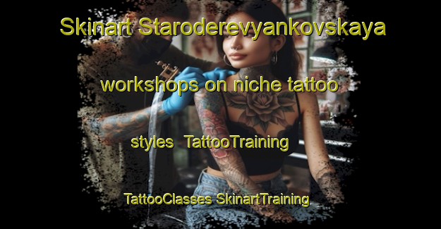 Skinart Staroderevyankovskaya workshops on niche tattoo styles | #TattooTraining #TattooClasses #SkinartTraining-Russia