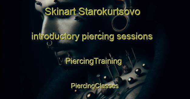 Skinart Starokurtsovo introductory piercing sessions | #PiercingTraining #PiercingClasses #SkinartTraining-Russia