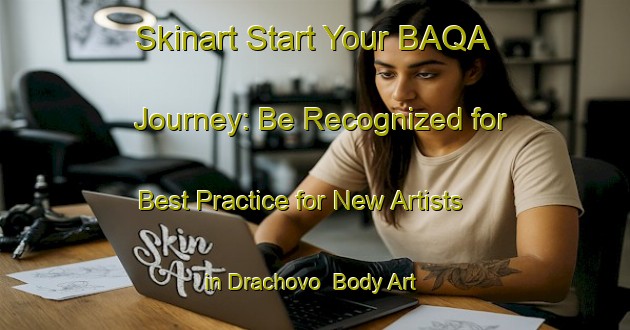 Skinart Start Your BAQA Journey: Be Recognized for Best Practice for New Artists in Drachovo | Body Art Qualification Authority | BAQA-Russia