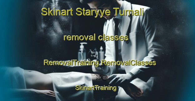 Skinart Staryye Turnali removal classes | #RemovalTraining #RemovalClasses #SkinartTraining-Russia