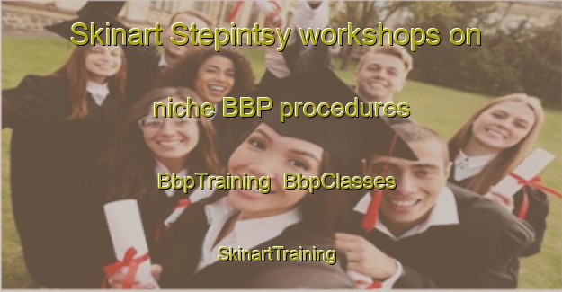 Skinart Stepintsy workshops on niche BBP procedures | BbpTraining | BbpClasses | SkinartTraining-Russia