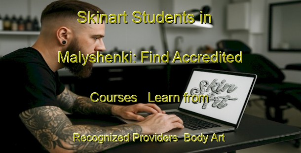 Skinart Students in Malyshenki: Find Accredited Courses - Learn from Recognized Providers | Body Art Qualification Authority | BAQA-Russia