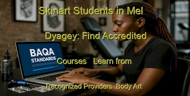 Skinart Students in Mel Dyagey: Find Accredited Courses - Learn from Recognized Providers | Body Art Qualification Authority | BAQA-Russia