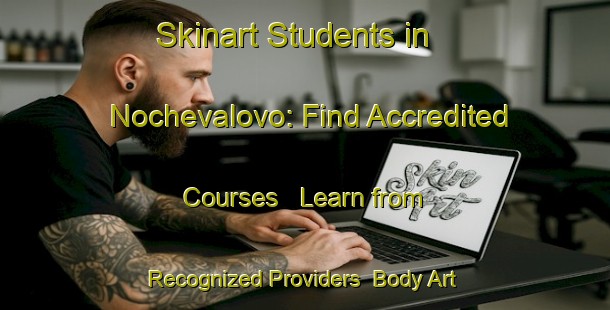 Skinart Students in Nochevalovo: Find Accredited Courses - Learn from Recognized Providers | Body Art Qualification Authority | BAQA-Russia