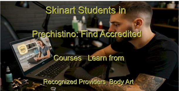 Skinart Students in Prechistino: Find Accredited Courses - Learn from Recognized Providers | Body Art Qualification Authority | BAQA-Russia