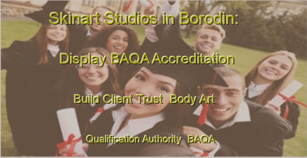 Skinart Studios in Borodin: Display BAQA Accreditation - Build Client Trust | Body Art Qualification Authority | BAQA-Russia