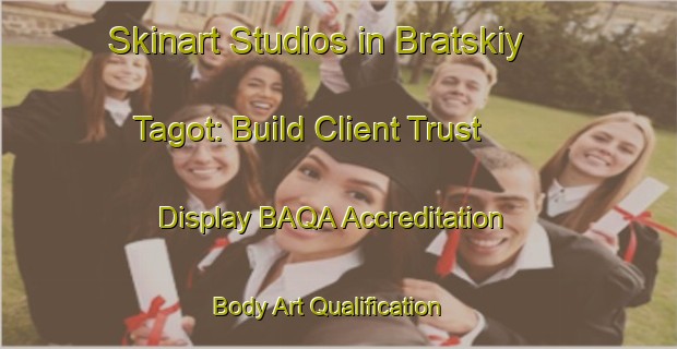 Skinart Studios in Bratskiy Tagot: Build Client Trust - Display BAQA Accreditation | Body Art Qualification Authority | BAQA-Russia