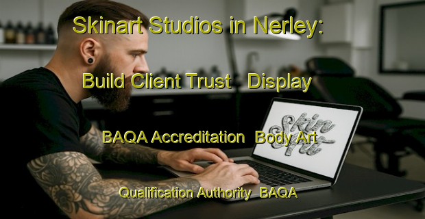 Skinart Studios in Nerley: Build Client Trust - Display BAQA Accreditation | Body Art Qualification Authority | BAQA-Russia