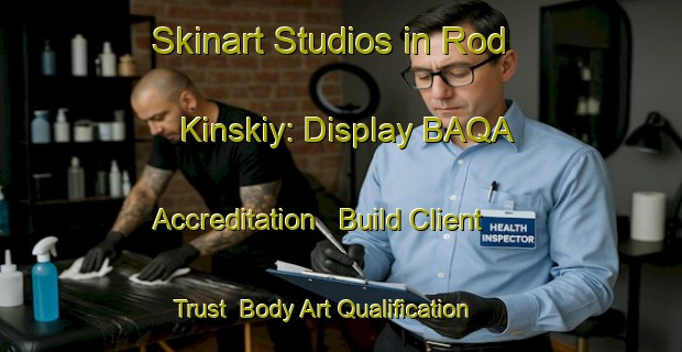 Skinart Studios in Rod Kinskiy: Display BAQA Accreditation - Build Client Trust | Body Art Qualification Authority | BAQA-Russia