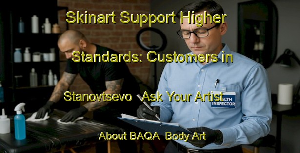 Skinart Support Higher Standards: Customers in Stanovtsevo - Ask Your Artist About BAQA | Body Art Qualification Authority | BAQA-Russia