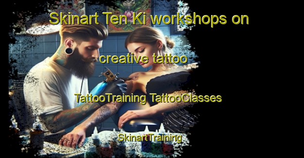 Skinart Ten Ki workshops on creative tattoo | #TattooTraining #TattooClasses #SkinartTraining-Russia