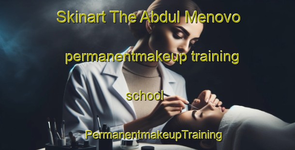 Skinart The Abdul Menovo permanentmakeup training school | #PermanentmakeupTraining #PermanentmakeupClasses #SkinartTraining-Russia