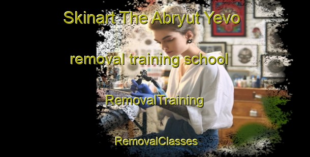Skinart The Abryut Yevo removal training school | RemovalTraining | RemovalClasses | SkinartTraining-Russia