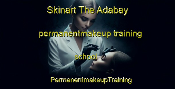 Skinart The Adabay permanentmakeup training school | #PermanentmakeupTraining #PermanentmakeupClasses #SkinartTraining-Russia