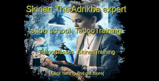 Skinart The Adrikha expert tattoo school | TattooTraining | TattooClasses | SkinartTraining-Russia