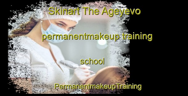 Skinart The Ageyevo permanentmakeup training school | #PermanentmakeupTraining #PermanentmakeupClasses #SkinartTraining-Russia