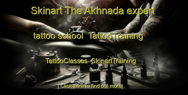 Skinart The Akhnada expert tattoo school | TattooTraining | TattooClasses | SkinartTraining-Russia