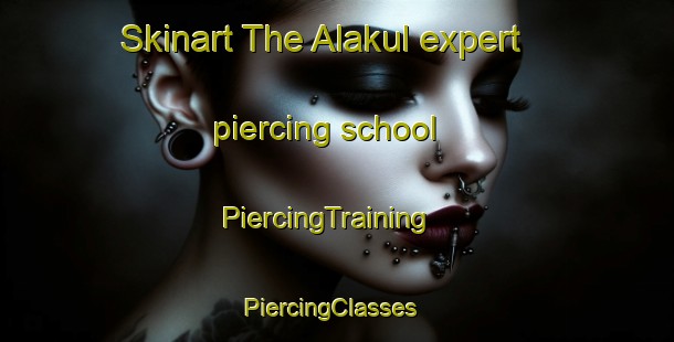 Skinart The Alakul expert piercing school | PiercingTraining | PiercingClasses | SkinartTraining-Russia