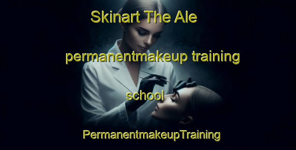 Skinart The Ale permanentmakeup training school | PermanentmakeupTraining | PermanentmakeupClasses | SkinartTraining-Russia
