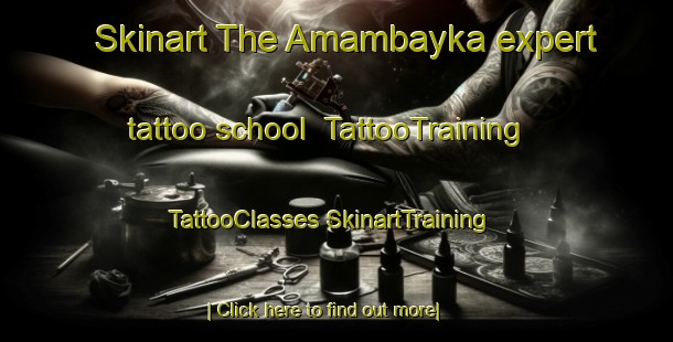 Skinart The Amambayka expert tattoo school | #TattooTraining #TattooClasses #SkinartTraining-Russia