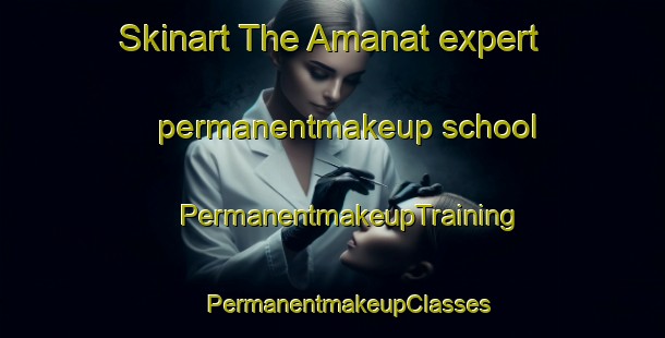 Skinart The Amanat expert permanentmakeup school | #PermanentmakeupTraining #PermanentmakeupClasses #SkinartTraining-Russia