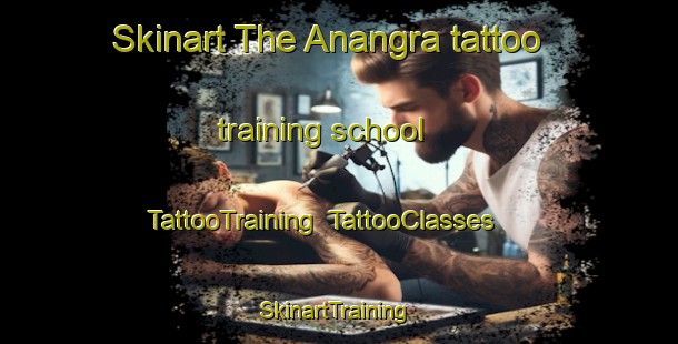 Skinart The Anangra tattoo training school | TattooTraining | TattooClasses | SkinartTraining-Russia
