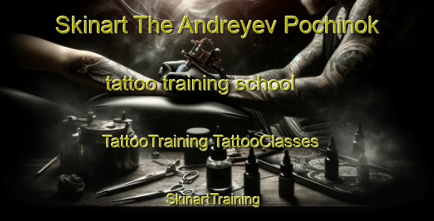 Skinart The Andreyev Pochinok tattoo training school | #TattooTraining #TattooClasses #SkinartTraining-Russia