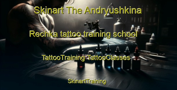 Skinart The Andryushkina Rechka tattoo training school | #TattooTraining #TattooClasses #SkinartTraining-Russia