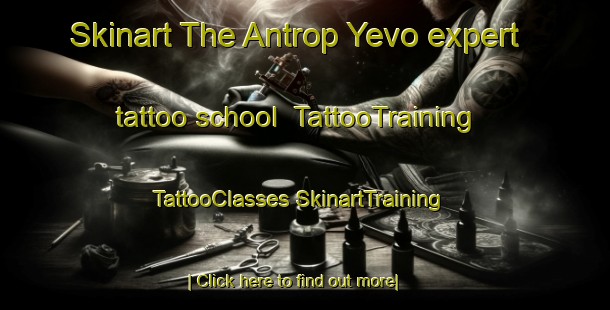 Skinart The Antrop Yevo expert tattoo school | #TattooTraining #TattooClasses #SkinartTraining-Russia