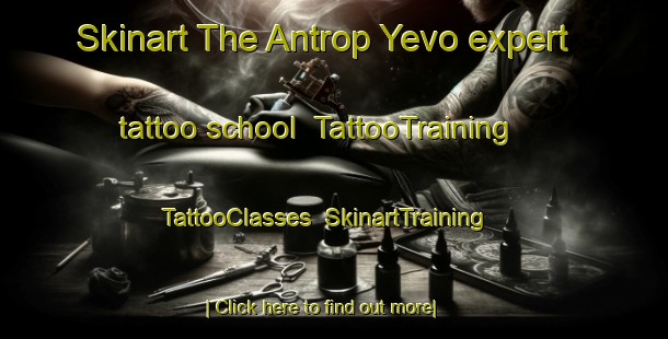 Skinart The Antrop Yevo expert tattoo school | TattooTraining | TattooClasses | SkinartTraining-Russia