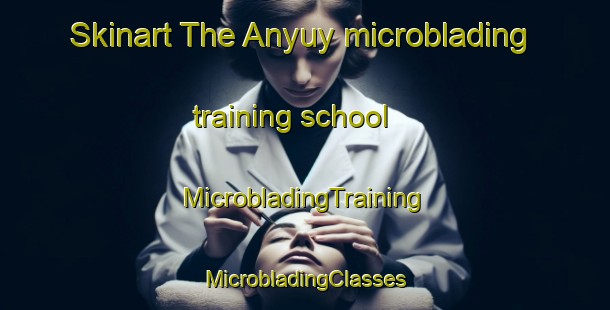 Skinart The Anyuy microblading training school | #MicrobladingTraining #MicrobladingClasses #SkinartTraining-Russia