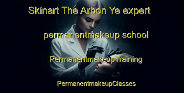 Skinart The Arbon Ye expert permanentmakeup school | #PermanentmakeupTraining #PermanentmakeupClasses #SkinartTraining-Russia