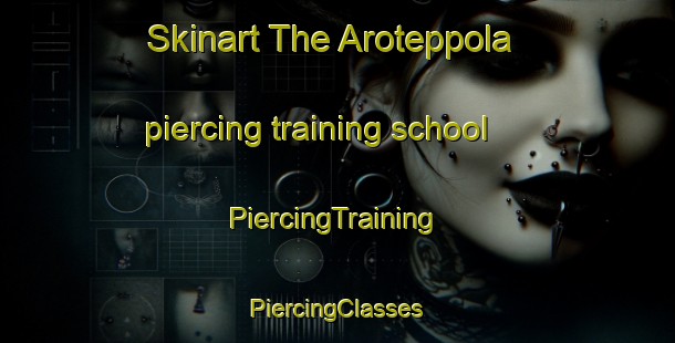 Skinart The Aroteppola piercing training school | #PiercingTraining #PiercingClasses #SkinartTraining-Russia