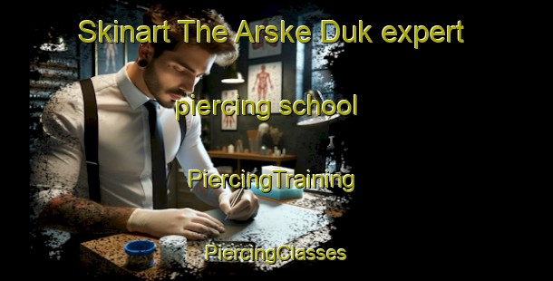 Skinart The Arske Duk expert piercing school | #PiercingTraining #PiercingClasses #SkinartTraining-Russia