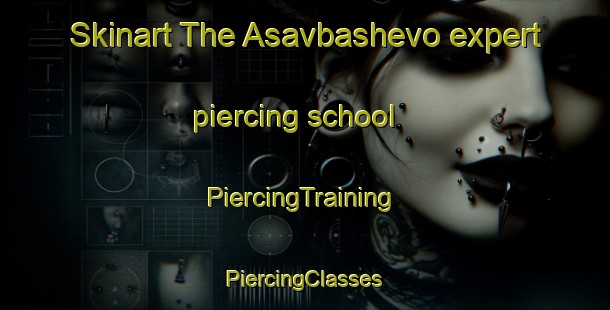 Skinart The Asavbashevo expert piercing school | #PiercingTraining #PiercingClasses #SkinartTraining-Russia