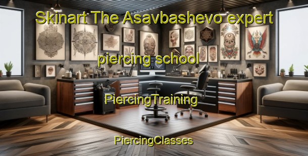 Skinart The Asavbashevo expert piercing school | #PiercingTraining #PiercingClasses #SkinartTraining-Russia