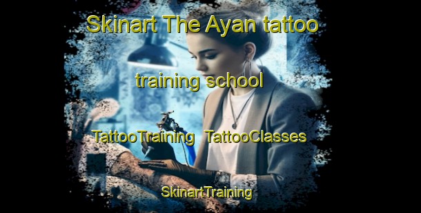 Skinart The Ayan tattoo training school | TattooTraining | TattooClasses | SkinartTraining-Russia