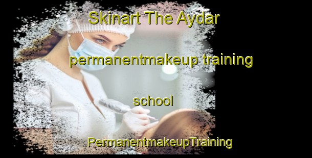 Skinart The Aydar permanentmakeup training school | PermanentmakeupTraining | PermanentmakeupClasses | SkinartTraining-Russia