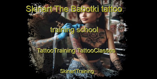 Skinart The Babotki tattoo training school | #TattooTraining #TattooClasses #SkinartTraining-Russia