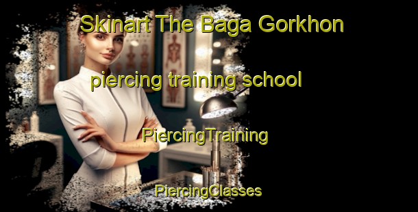 Skinart The Baga Gorkhon piercing training school | #PiercingTraining #PiercingClasses #SkinartTraining-Russia